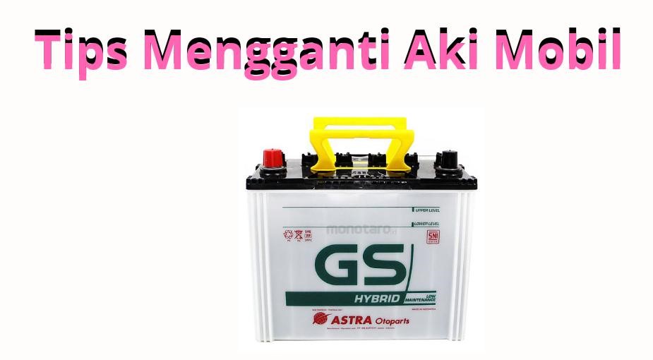 5 Tips Mengganti Aki Mobil