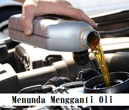 Menunda Mengganti Oli