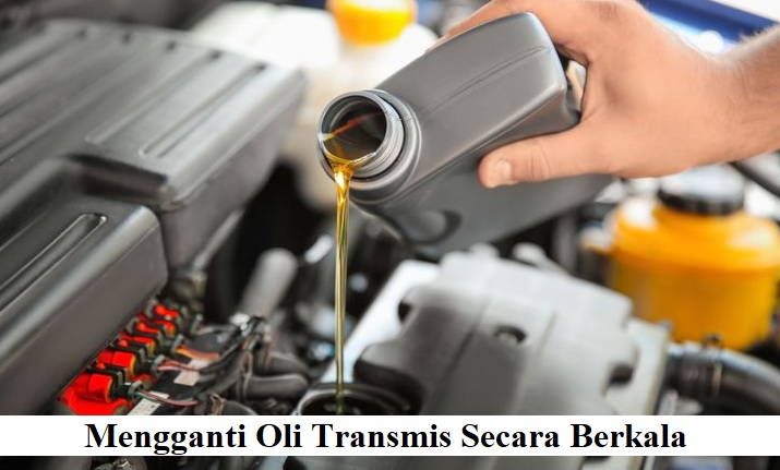Mengganti Oli Transmisi Secara Berkala