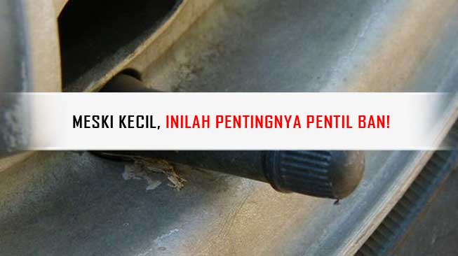 Pentingnya Pentil Ban