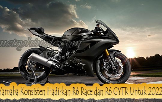Yamaha Konsisten Hadirkan R6 Race dan R6 GYTR Untuk 2022